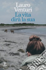 La vita dirà la sua libro