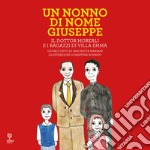 Un nonno di nome Giuseppe. Il Dottor Moreali e i ragazzi di Villa Emma libro