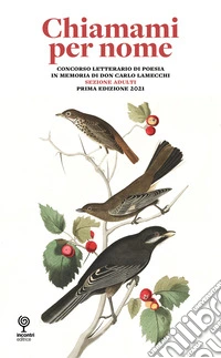 Chiamami per nome. Sezione adulti. Concorso poetico in memoria di don Carlo Lamecchi libro