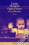 Ogni estate a Lubecca libro di Gregori Carlo