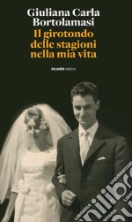 Il girotondo delle stagioni nella mia vita libro