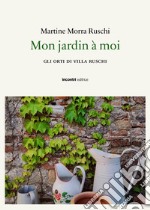 Mon jaridn a moi. Gli orti di Villa Ruschi