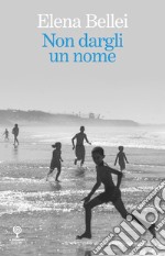 Non dargli un nome libro