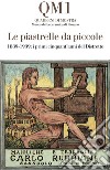 Le piastrelle da piccole. 1889-1939: i primi cinquant'anni del Distretto. Catalogo della mostra (Fiorano Modenese, 20 aprile-25 maggio 2025). Ediz. illustrata libro