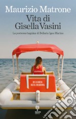 Vita di Gisella Vasini. La poetessa bagnina di Bellaria Igea Marina libro