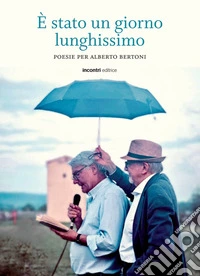 È stato un giorno lunghissimo. Poesie per Alberto Bertoni libro