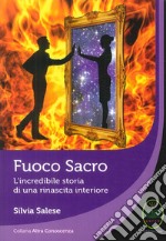 Fuoco sacro. L'incredibile storia di una rinascita