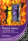 Fuoco sacro. L'incredibile storia di una rinascita libro