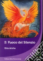 Il fuoco del silenzio libro