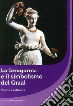 La Ierogamia e il simbolismo del Graal libro