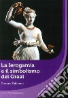 La Ierogamia e il simbolismo del Graal libro