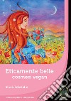 Eticamente belle. Cosmesi vegan libro