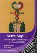 Sette sigilli. I peccati capitali e le virtù originali alla luce della gnosi