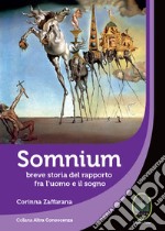 Somnium. Breve storia del rapporto fra l'uomo e il sogno libro