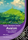 Viaggio nella natura sacra di Avalon. Guida per un pellegrinaggio a Glastonbury libro di Jones Kathy