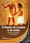 Il papiro di Londra e di Leida. Rituali, incantesimi e invocazioni libro di Muscolino Giuseppe
