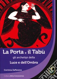 La porta e il tabù, gli archetipi della luce e dell'ombra libro