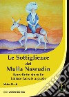 Le sottigliezze del Mulla Nasrudin. Barzellette storielle battute facezie arguzie libro di Shah Idries