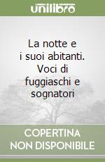 La notte e i suoi abitanti. Voci di fuggiaschi e sognatori