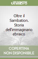 Oltre il Sambation. Storia dell'immaginario ebraico libro