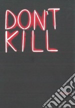 Don't kill. Catalogo della mostra (Milano, 31 maggio-31 agosto 2017). Ediz. inglese e italiana libro