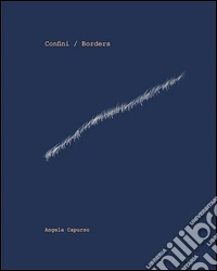 Confini-Borders. Ediz. illustrata