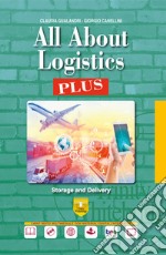 All about logistics plus. Storage & delivery. Per le Scuole superiori. Per il secondo biennio e 5° anno dell'Ist. tecnico; settore trasporti e logistica. Con ebook. Con espansione online. Con CD-Audio libro