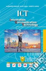 ICT - INFORMATION COMMUNICATION TECHNOLOGY ED.DIGITALE libro