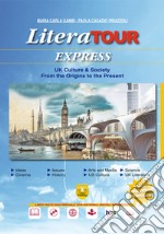 LiteraTour express. UK culture & society from the origins to the present. Per le Scuole superiori. Con ebook. Con espansione online. Con DVD-ROM libro