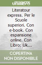 Literatour express. Per le Scuole superiori. Con e-book. Con espansione online. Con Libro: Uk culture & society libro