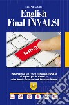 English final INVALSI. Preparazione alla prova nazionale INVALSI di inglese per la classe 5ª della Scuola Secondaria di Secondo Grado. Ediz. per la scuola libro