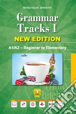 Grammar tracks.Con CD-ROM. Vol. 1: A1/A2. Beginner to elementary