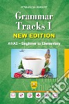 Grammar tracks. Per le Scuole superiori. Nuova ediz. Con CD-ROM. Vol. 1: A1/A2. Beginner to elementary libro