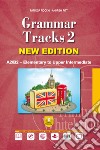 Grammar tracks. Per le Scuole superiori. Ediz. per la scuola. Con CD-ROM. Vol. 2: A2/B2 Elementary to upper intermediate libro