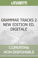 GRAMMAR TRACKS 2 NEW EDITION ED. DIGITALE libro