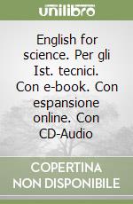 English for science. Per gli Ist. tecnici. Con e-book. Con espansione online. Con CD-Audio