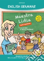 English grammar with Maestra Lidia. Grammatica inglese. Per la 3ª, 4ª e 5ª classe elementare