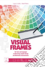 Visual frames. Tools and languages of advertising, graphic design and multimedia communication. Per le Scuole superiori