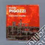 Guido Pigozzi. Impressioni dissolte libro