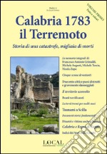 Calabria 1783, il terremoto. Vol. 1: Storia di una catastrofe, migliaia di morti libro