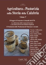 Agricoltura e pastorizia nella Storia della Calabria. Il saggio di Domenico Grimaldi del 1770. La coltivazione della canna da zucchero e una lettera di Giovanni Battista Gagliardo. Il notiziario delle produzioni di Vincenzo Corrado