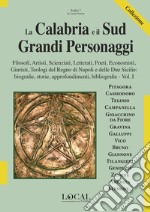 La Calabria e il Sud. Grandi personaggi. Vol. 1 libro