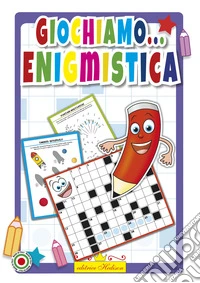 Giochiamo... enigmistica. Vol. 1