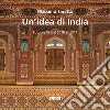 Un'idea di India. Fotografie dal 2010 al 2017. Ediz. illustrata libro