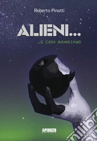 Alieni... e cosa mangiano