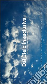 Dal cielo in esclusiva. «Esiste un modo per essere grandi: sembrare più piccoli». Ediz. italiana e inglese