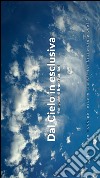 Dal cielo in esclusiva. «Esiste un modo per essere grandi: sembrare più piccoli». Ediz. italiana e inglese libro