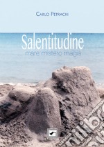 Salentitudine. Mare mistero magia libro