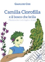 Camilla Clorofilla e il bosco che brilla. Filastrocche tra le foglie e il cielo. Con CD-Audio libro