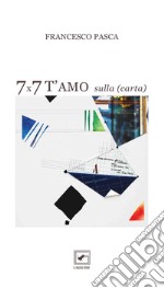 7x7. Ho scritto t'amo sulla (carta) libro